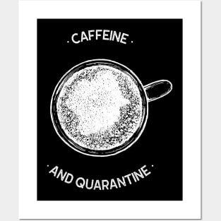 Caffeine And Quarantine Posters and Art